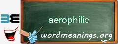 WordMeaning blackboard for aerophilic